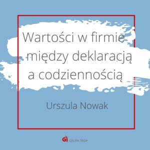 Wartości w firmie - między deklaracją a codziennością